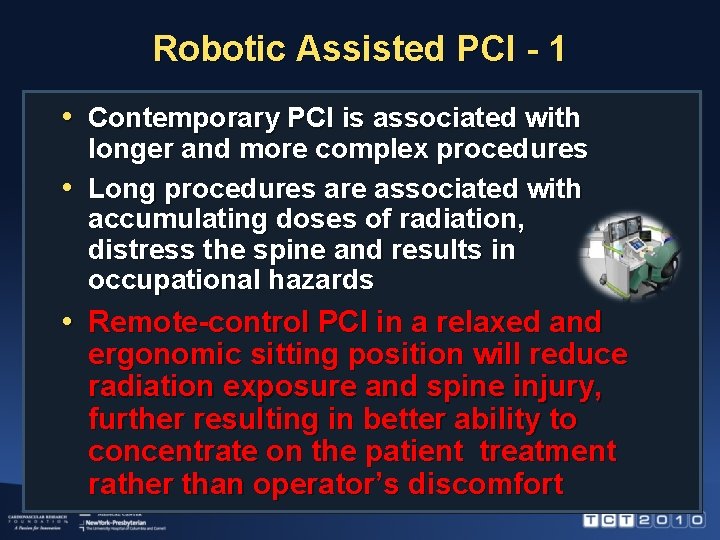 Robotic Assisted PCI - 1 • Contemporary PCI is associated with longer and more