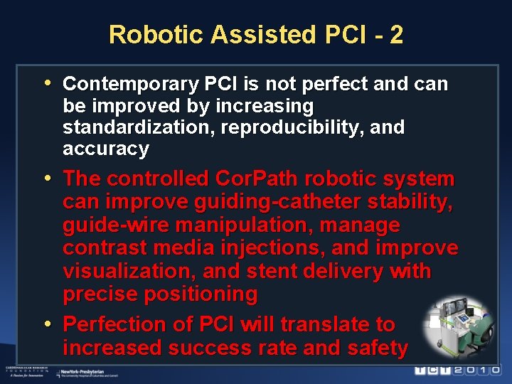 Robotic Assisted PCI - 2 • Contemporary PCI is not perfect and can be