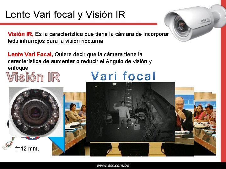 Lente Vari focal y Visión IR, Es la característica que tiene la cámara de