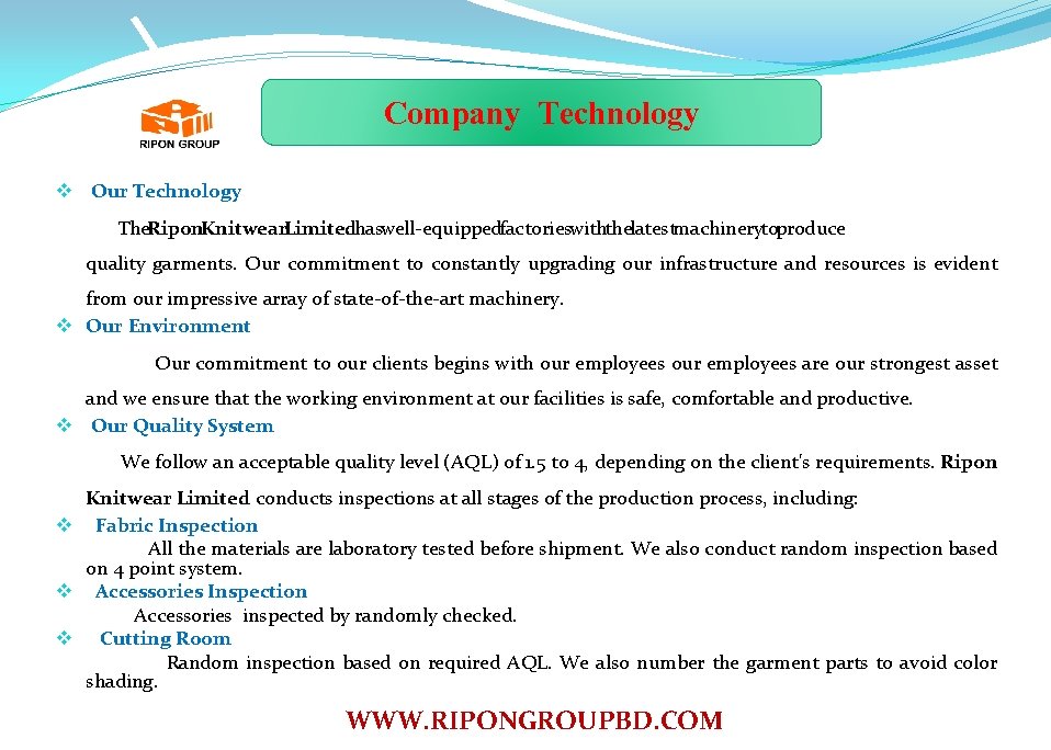 Company Technology v Our Technology The Ripon Knitwear Limited has well-equipped factories with the