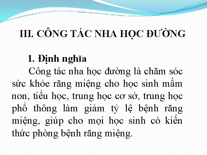 III. CÔNG TÁC NHA HỌC ĐƯỜNG 1. Định nghĩa Công tác nha học đường