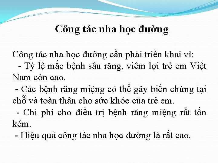 Công tác nha học đường cần phải triển khai vì: - Tỷ lệ mắc