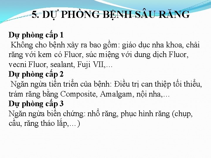 5. DỰ PHÒNG BỆNH S U RĂNG Dự phòng cấp 1 Không cho bệnh