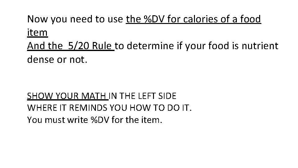 Now you need to use the %DV for calories of a food item And