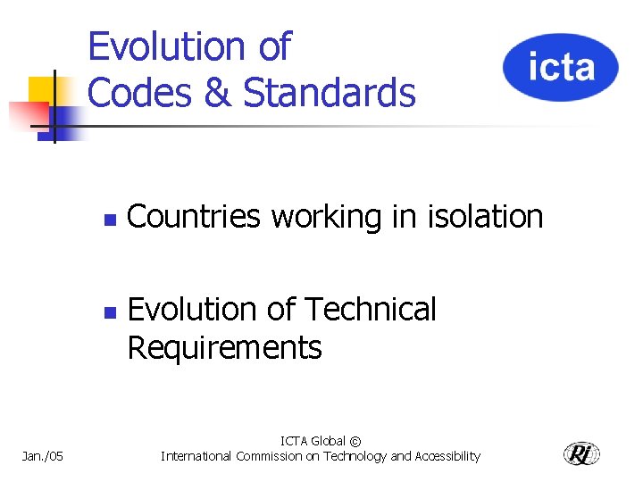 Evolution of Codes & Standards n n Jan. /05 Countries working in isolation Evolution