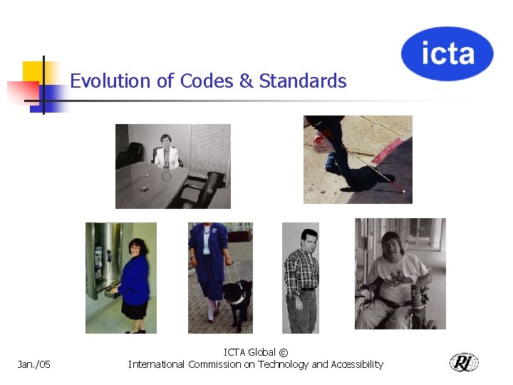 Evolution of Codes & Standards Jan. /05 ICTA Global © International Commission on Technology