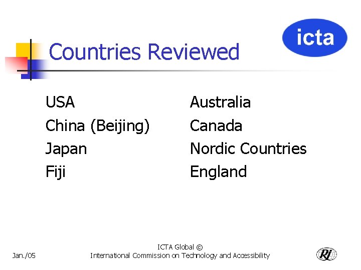 Countries Reviewed USA China (Beijing) Japan Fiji Jan. /05 Australia Canada Nordic Countries England