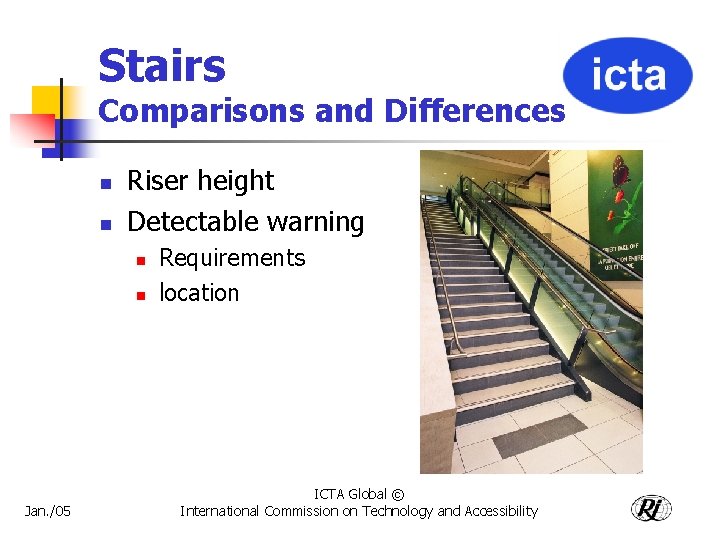 Stairs Comparisons and Differences n n Riser height Detectable warning n n Jan. /05