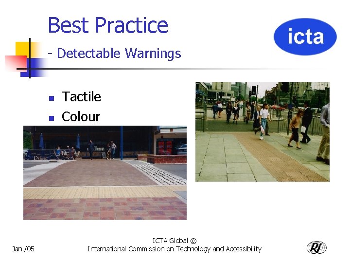 Best Practice - Detectable Warnings n n Jan. /05 Tactile Colour ICTA Global ©