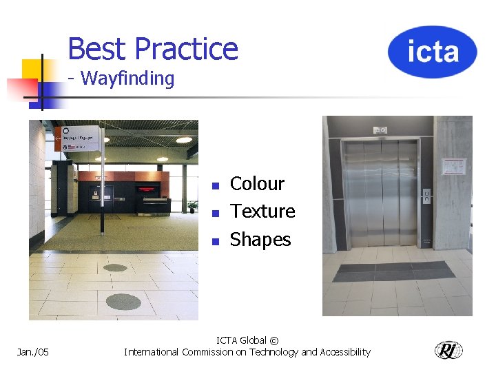 Best Practice - Wayfinding n n n Jan. /05 Colour Texture Shapes ICTA Global