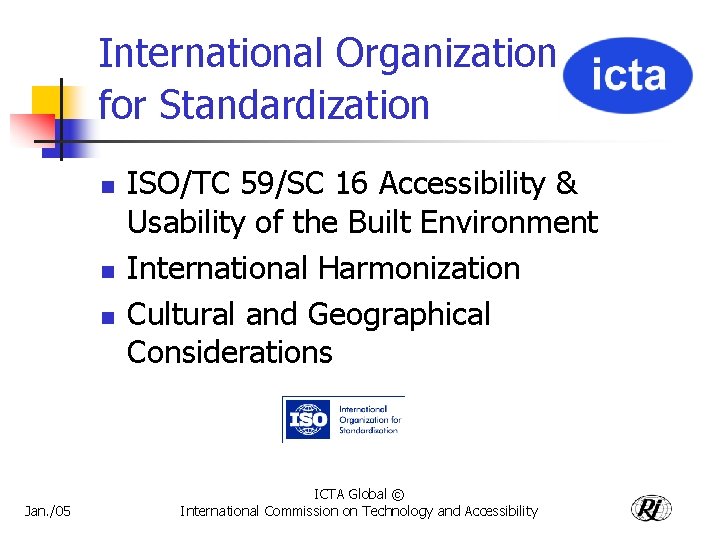 International Organization for Standardization n Jan. /05 ISO/TC 59/SC 16 Accessibility & Usability of