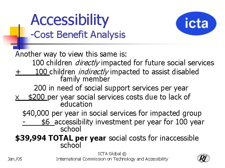 Accessibility -Cost Benefit Analysis Another way to view this same is: 100 children directly