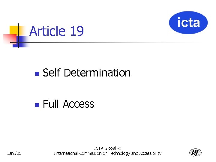 Article 19 Jan. /05 n Self Determination n Full Access ICTA Global © International