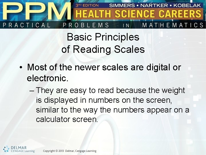 Basic Principles of Reading Scales • Most of the newer scales are digital or