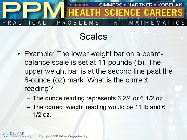 Scales • Example: The lower weight bar on a beambalance scale is set at