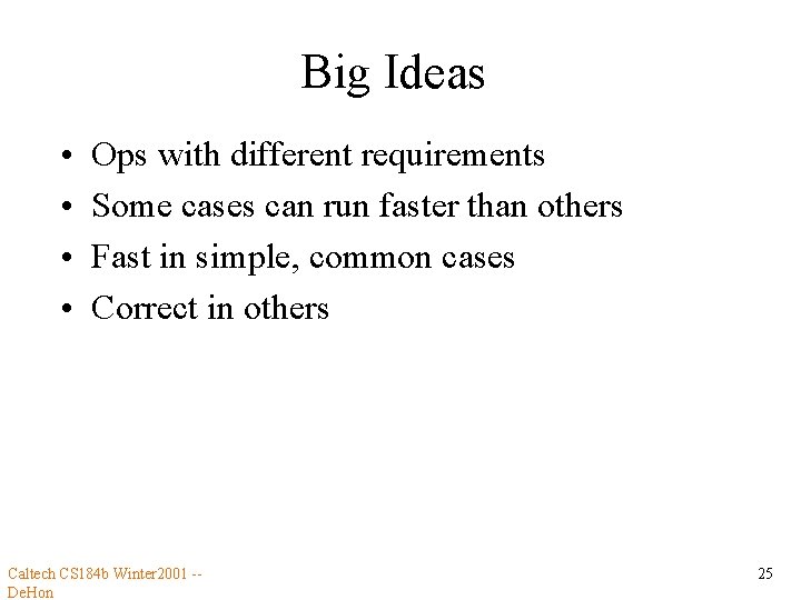 Big Ideas • • Ops with different requirements Some cases can run faster than