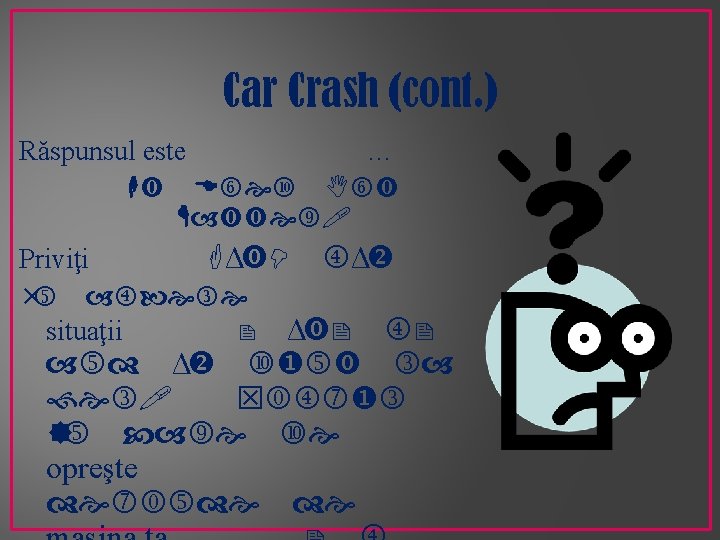 Car Crash (cont. ) Răspunsul este … It Does Not Matter! Priviţi FΔt= mΔv