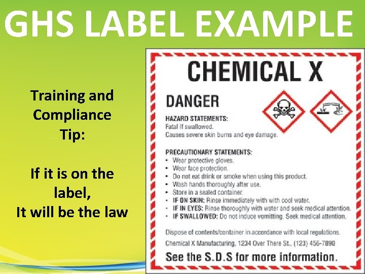 GHS LABEL EXAMPLE Training and Compliance Tip: If it is on the label, It