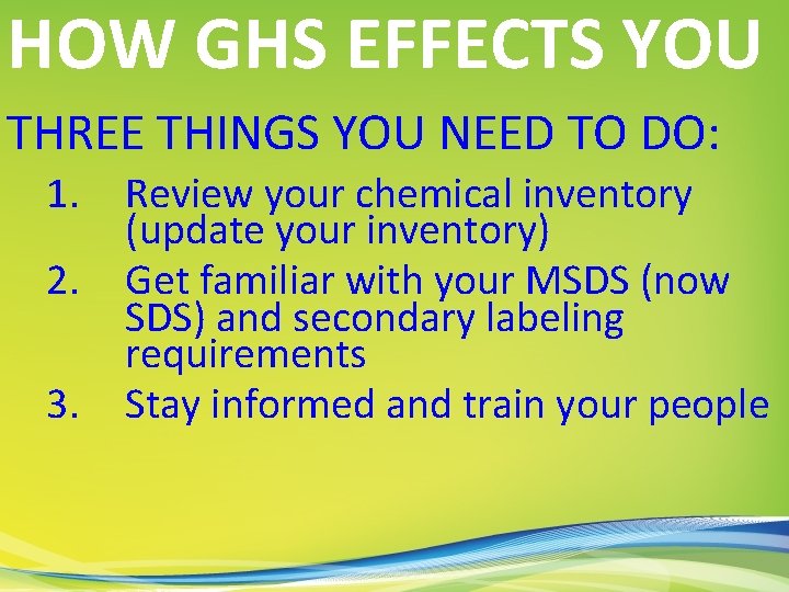 HOW GHS EFFECTS YOU THREE THINGS YOU NEED TO DO: 1. 2. 3. Review