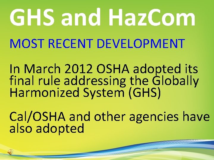 GHS and Haz. Com MOST RECENT DEVELOPMENT In March 2012 OSHA adopted its final