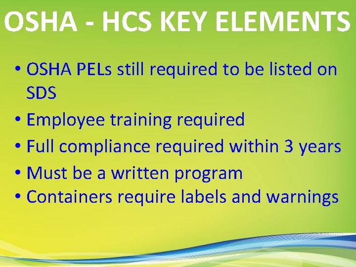 OSHA - HCS KEY ELEMENTS • OSHA PELs still required to be listed on