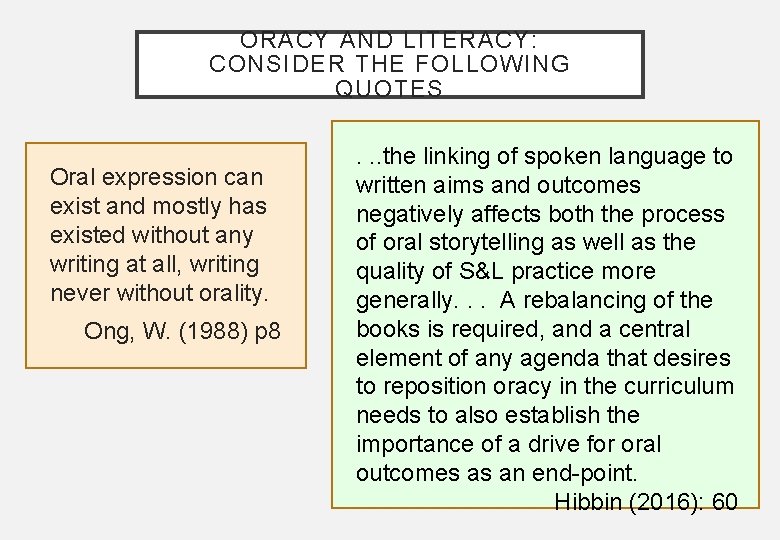 ORACY AND LITERACY: CONSIDER THE FOLLOWING QUOTES Oral expression can exist and mostly has