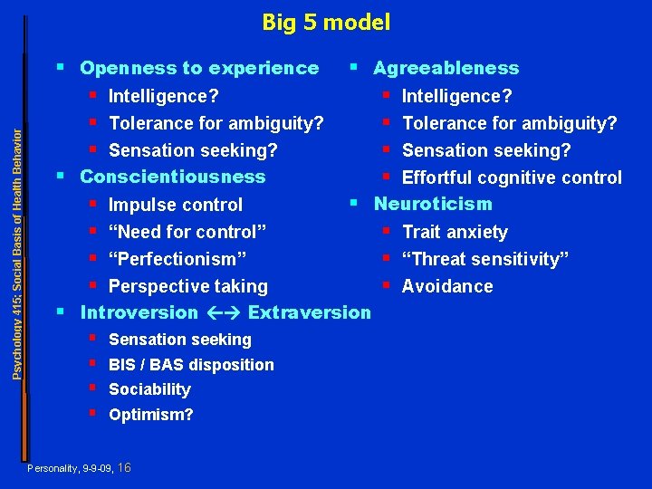 Psychology 415; Social Basis of Health Behavior Big 5 model § Openness to experience