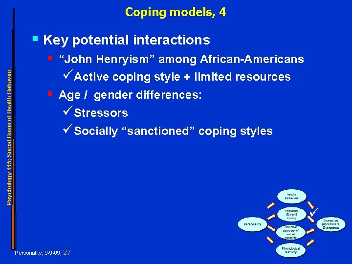 Coping models, 4 Psychology 415; Social Basis of Health Behavior § Key potential interactions