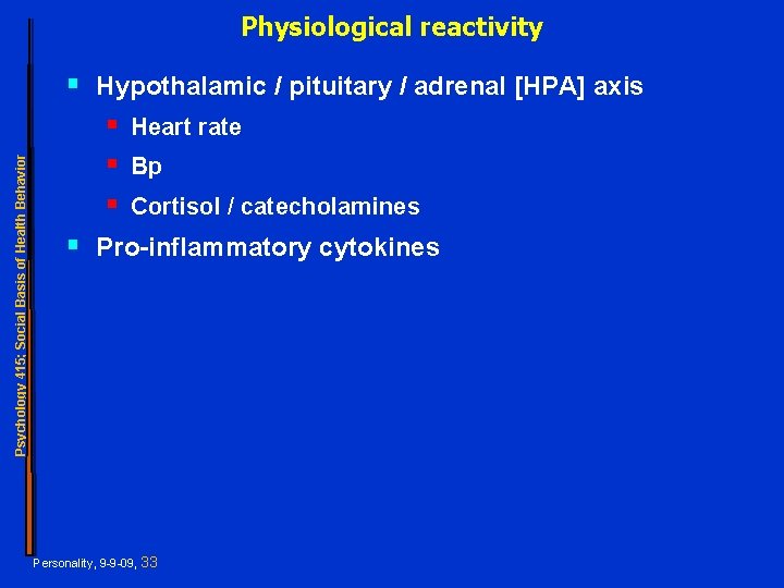 Physiological reactivity Psychology 415; Social Basis of Health Behavior § Hypothalamic / pituitary /