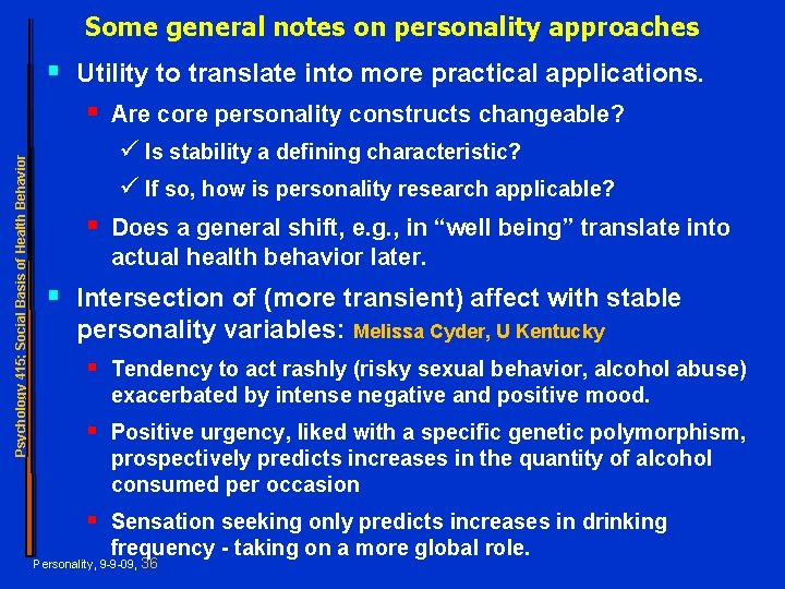 Some general notes on personality approaches § Utility to translate into more practical applications.