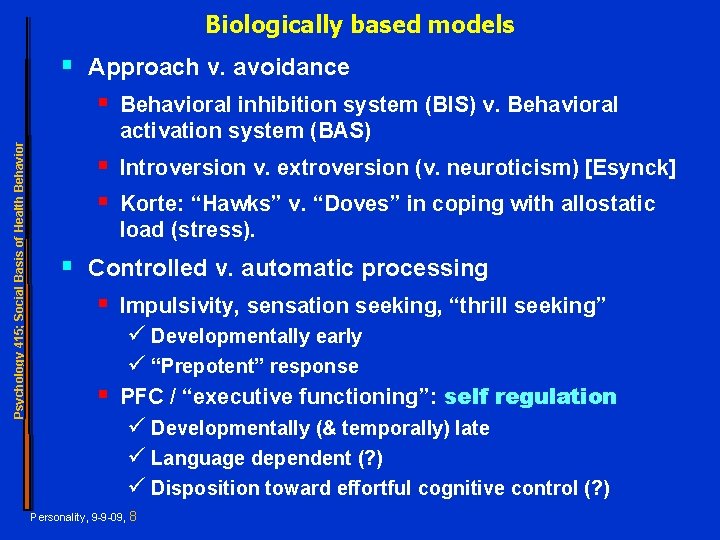 Biologically based models § Approach v. avoidance Psychology 415; Social Basis of Health Behavior