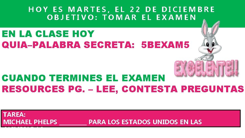 HOY ES MARTES, EL 22 DE DICIEMBRE OBJETIVO: TOMAR EL EXAMEN EN LA CLASE