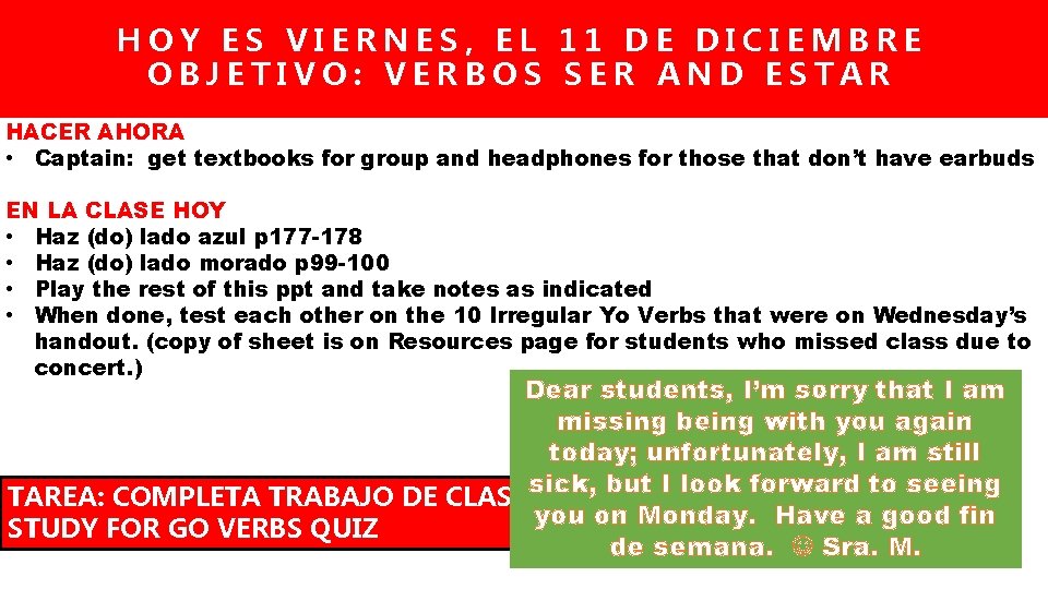 HOY ES VIERNES, EL 11 DE DICIEMBRE OBJETIVO: VERBOS SER AND ESTAR HACER AHORA