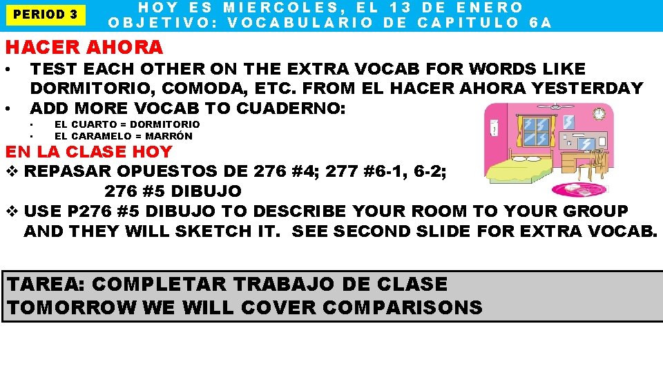 PERIOD 3 HOY ES MIERCOLES, EL 13 DE ENERO OBJETIVO: VOCABULARIO DE CAPITULO 6