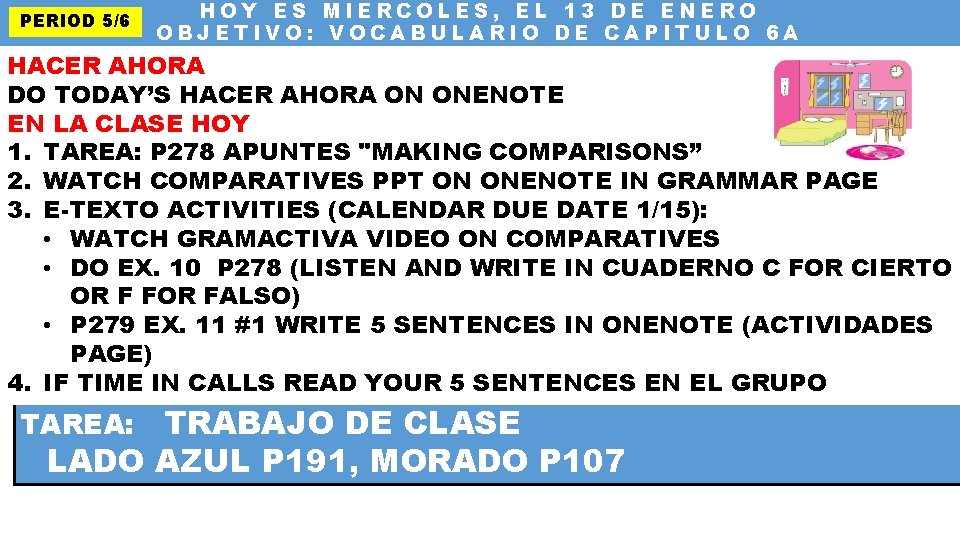 PERIOD 5/6 HOY ES MIERCOLES, EL 13 DE ENERO OBJETIVO: VOCABULARIO DE CAPITULO 6