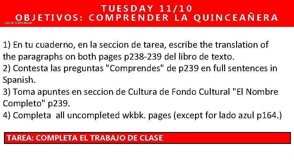 TUESDAY 11/10 OBJETIVOS: COMPRENDER LA QUINCEAÑERA DIA DE ENFERMEDAD 1) En tu cuaderno, en