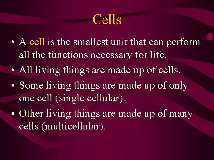 Cells • A cell is the smallest unit that can perform all the functions
