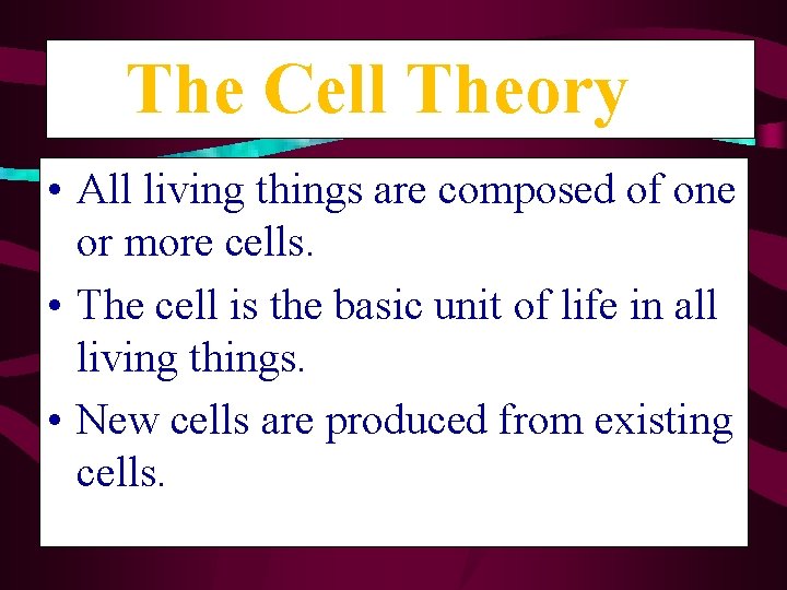The Cell Theory • All living things are composed of one or more cells.
