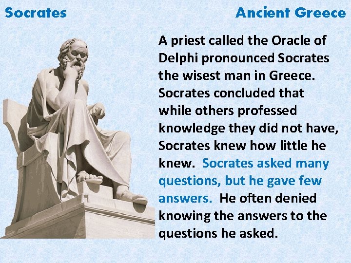 Socrates Ancient Greece A priest called the Oracle of Delphi pronounced Socrates the wisest