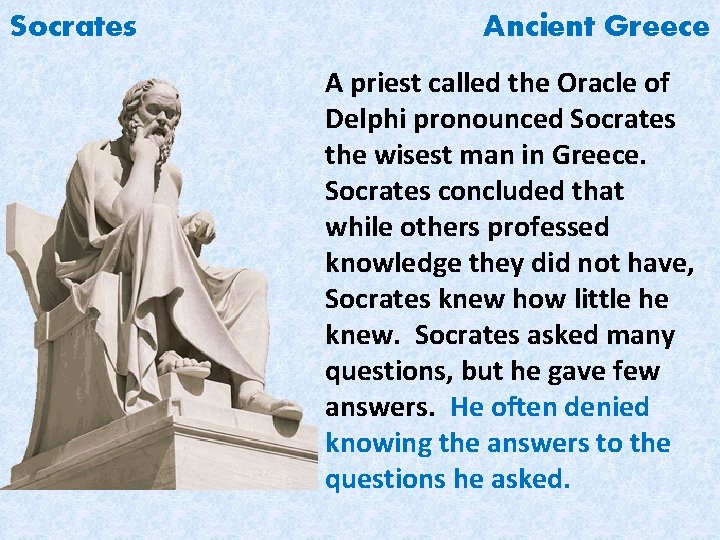 Socrates Ancient Greece A priest called the Oracle of Delphi pronounced Socrates the wisest