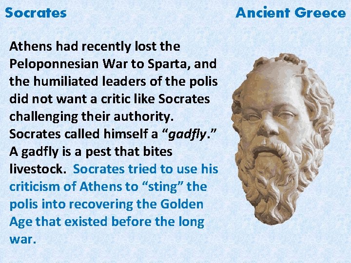 Socrates Athens had recently lost the Peloponnesian War to Sparta, and the humiliated leaders