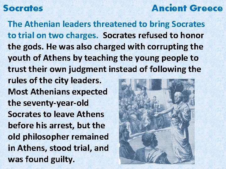 Socrates Ancient Greece The Athenian leaders threatened to bring Socrates to trial on two