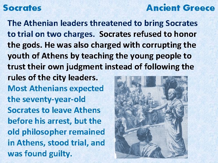 Socrates Ancient Greece The Athenian leaders threatened to bring Socrates to trial on two