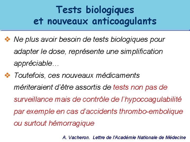 Tests biologiques et nouveaux anticoagulants v Ne plus avoir besoin de tests biologiques pour