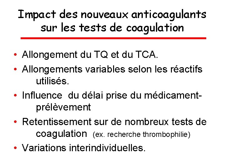 Impact des nouveaux anticoagulants sur les tests de coagulation • Allongement du TQ et