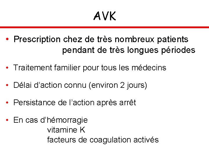 AVK • Prescription chez de très nombreux patients pendant de très longues périodes •