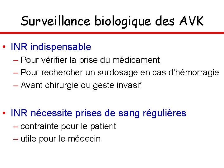 Surveillance biologique des AVK • INR indispensable – Pour vérifier la prise du médicament