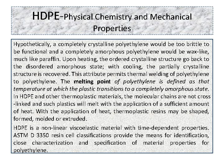 HDPE-Physical Chemistry and Mechanical Properties Hypothetically, a completely crystalline polyethylene would be too brittle