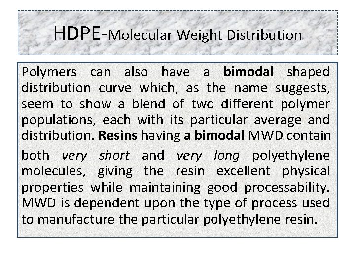 HDPE-Molecular Weight Distribution Polymers can also have a bimodal shaped distribution curve which, as