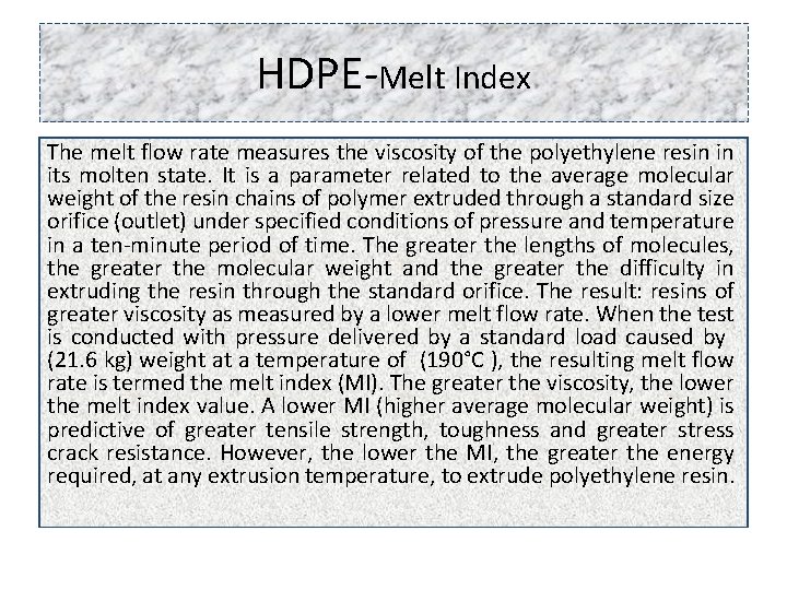 HDPE-Melt Index The melt flow rate measures the viscosity of the polyethylene resin in